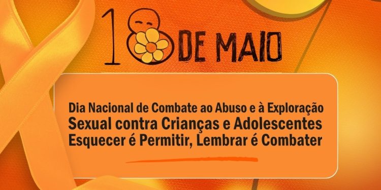 18 de Maio: Dia Nacional de Combate ao Abuso e à Exploração Sexual de Crianças e Adolescentes