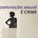 Importunação sexual: o que é e como o crime deixa sequelas nas vítimas