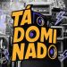 Tá dominado, tá tudo dominado